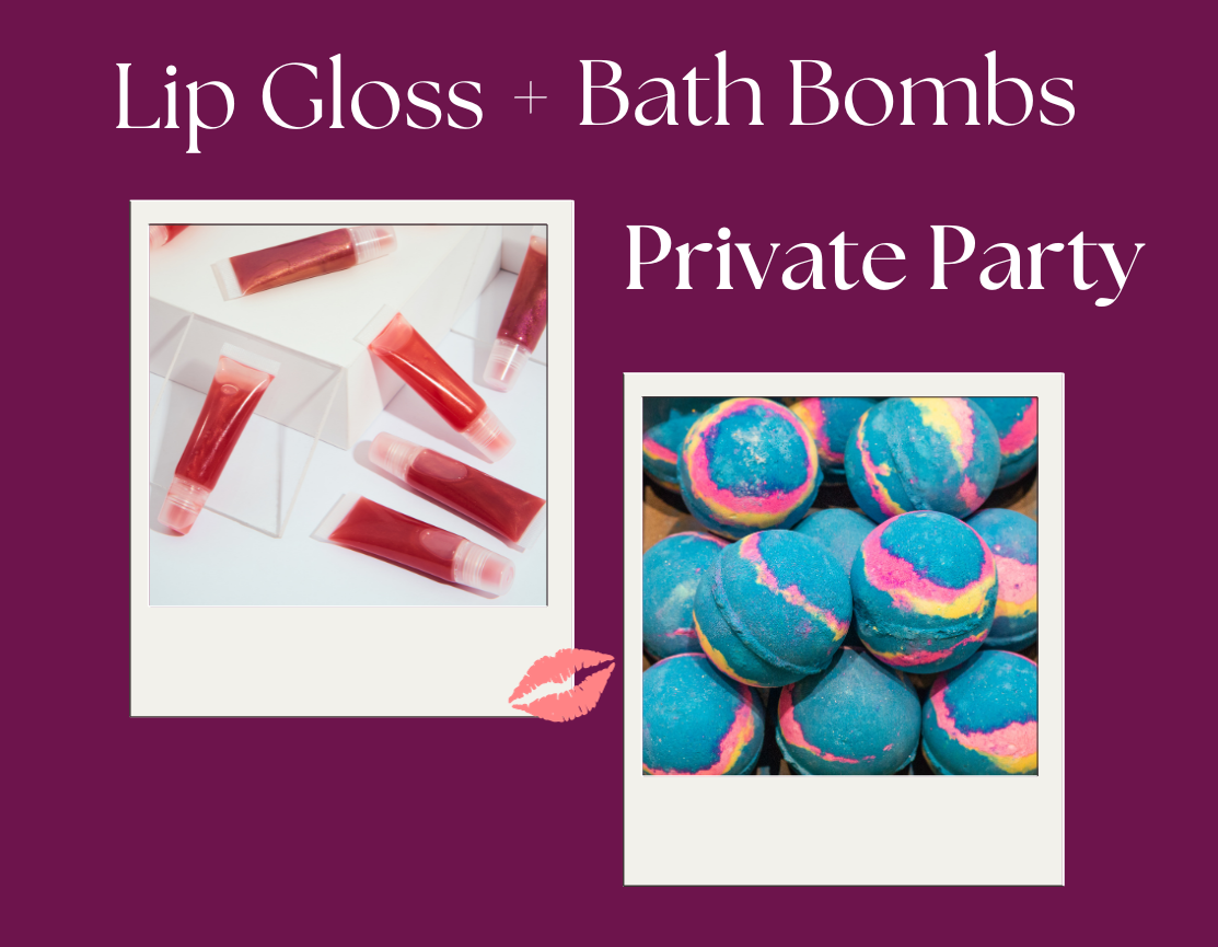 Lip Gloss & Bath Bombs Private Event